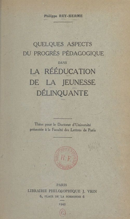 ebook cover of Quelques aspects du progrès pédagogique dans la rééducation de la jeunesse délinquante, by Philippe Rey-Herme