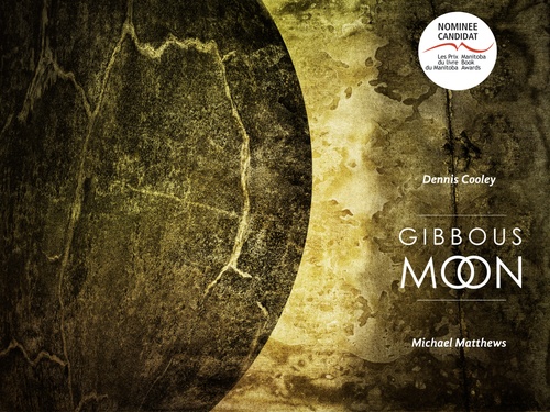 ebook cover of Gibbous Moon, by Dennis Cooley, Michael Matthews