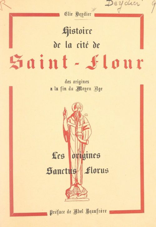 Couverture ebook de Histoire de la cité de Saint-Flour, des origines à la fin du Moyen Âge (1). Les origines : Sanctus Florus, de Elie Deydier