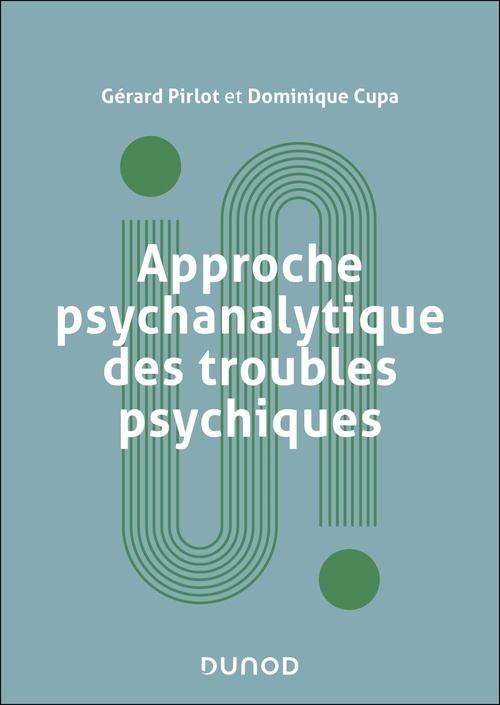 Couverture ebook de Approche psychanalytique des troubles psychiques - 2e éd., de Dominique Cupa, Gérard Pirlot