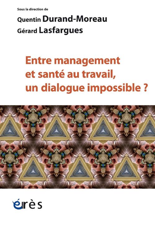 Couverture ebook de Entre management et santé au travail, un dialogue impossible ?, de Collectif, Quentin Durand-moreau, Gérard Lasfargues