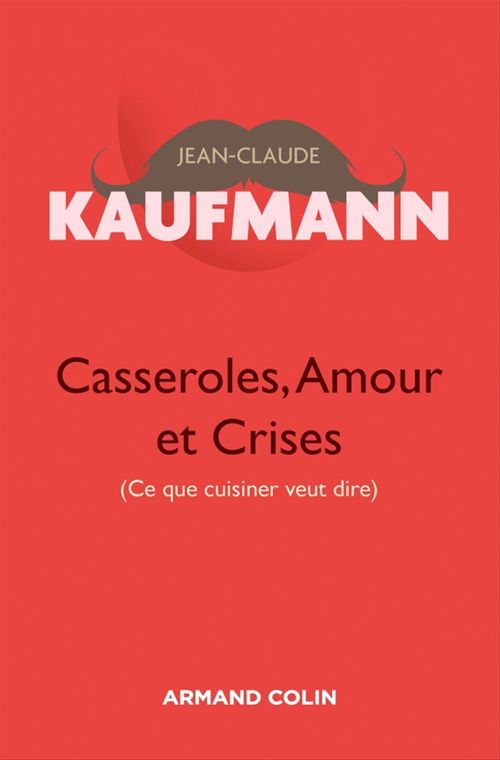 Couverture ebook de Casseroles, Amour et Crises  - 2e édition, de Jean-Claude Kaufmann