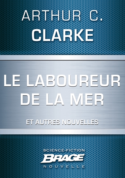 ebook cover of Le Laboureur de la mer (suivi de) Et la lumière tue (suivi de) Ils hériteront de la Terre, by Arthur C. Clarke