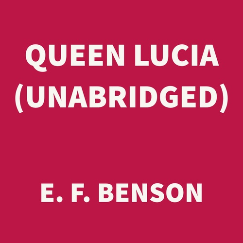 audiobook cover of Queen Lucia (UNABRIDGED), by E. F. Benson