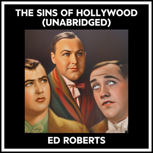 audiobook cover of The Sins Of Hollywood (Unabridged), by Ed Roberts