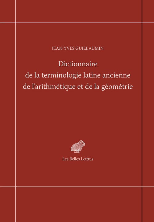Couverture ebook de Dictionnaire de la terminologie latine ancienne de l´arithmétique et de la géométrie, de Jean-Yves Guillaumin