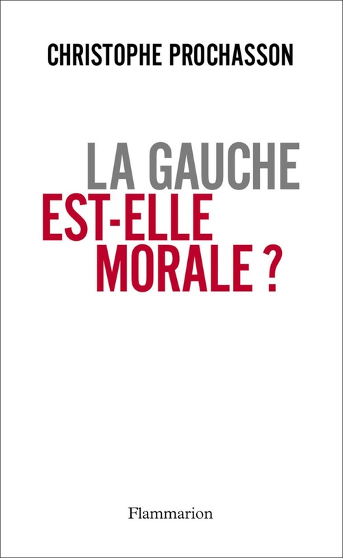 Couverture ebook de La gauche est-elle morale ?, de Christophe Prochasson