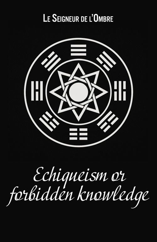 ebook cover of Echiqueism or forbidden knowledge, by Le Seigneur de l'Ombre