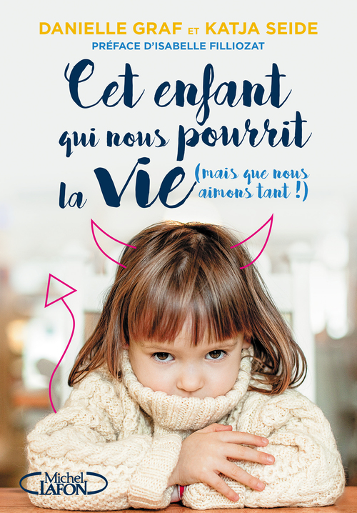 Couverture ebook de Cet enfant qui nous pourrit la vie (mais que nous aimons tant !), de Graf danielle, Katja Seide