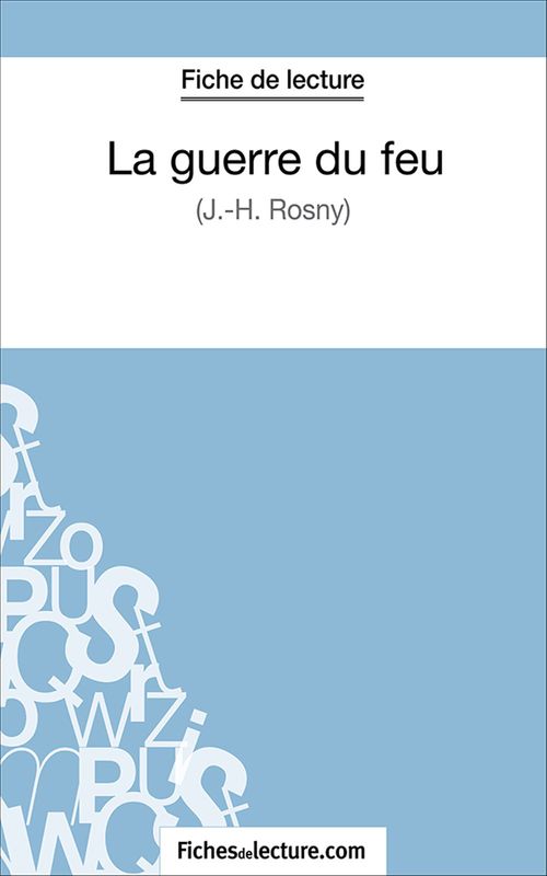 Couverture ebook de La guerre du feu, de Fichesdelecture.Com, Vanessa  Grosjean