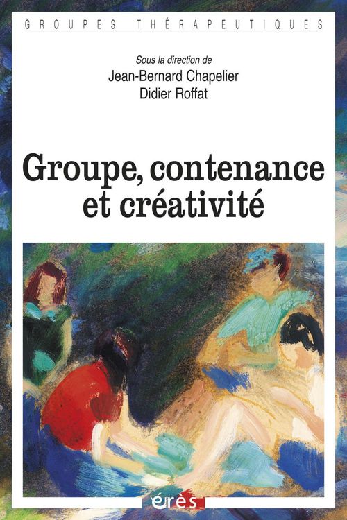 ebook cover of Groupe, contenance et créativité, by Jean-Bernard Chapelier, Didier Roffat