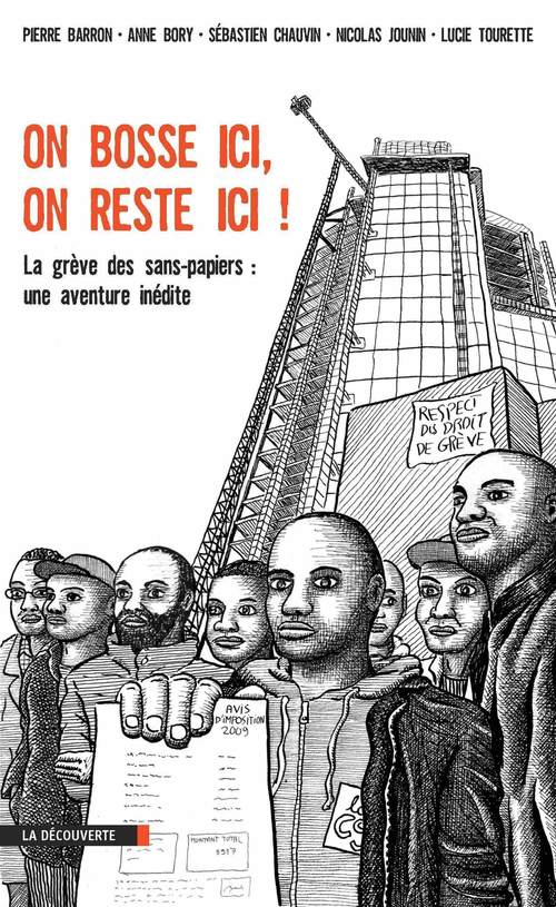 Couverture ebook de On bosse ici, on reste ici ! - La grève des sans papiers : une aventure inédite, de Pierre Barron, Anne Bory, Sébastien Chauvin, Nicolas Jounin, Lucie Tourette
