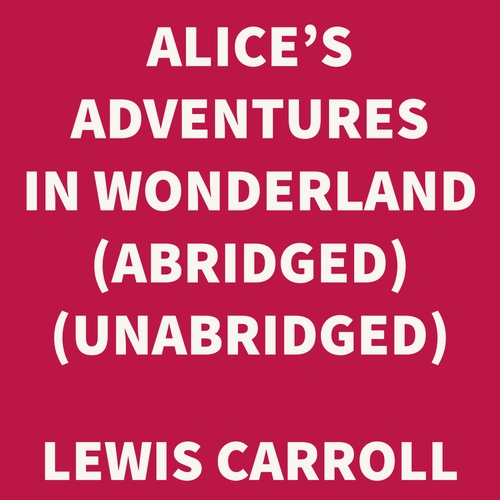 Couverture audiobook de Alice's Adventures in Wonderland (abridged) (UNABRIDGED), de Lewis Carroll