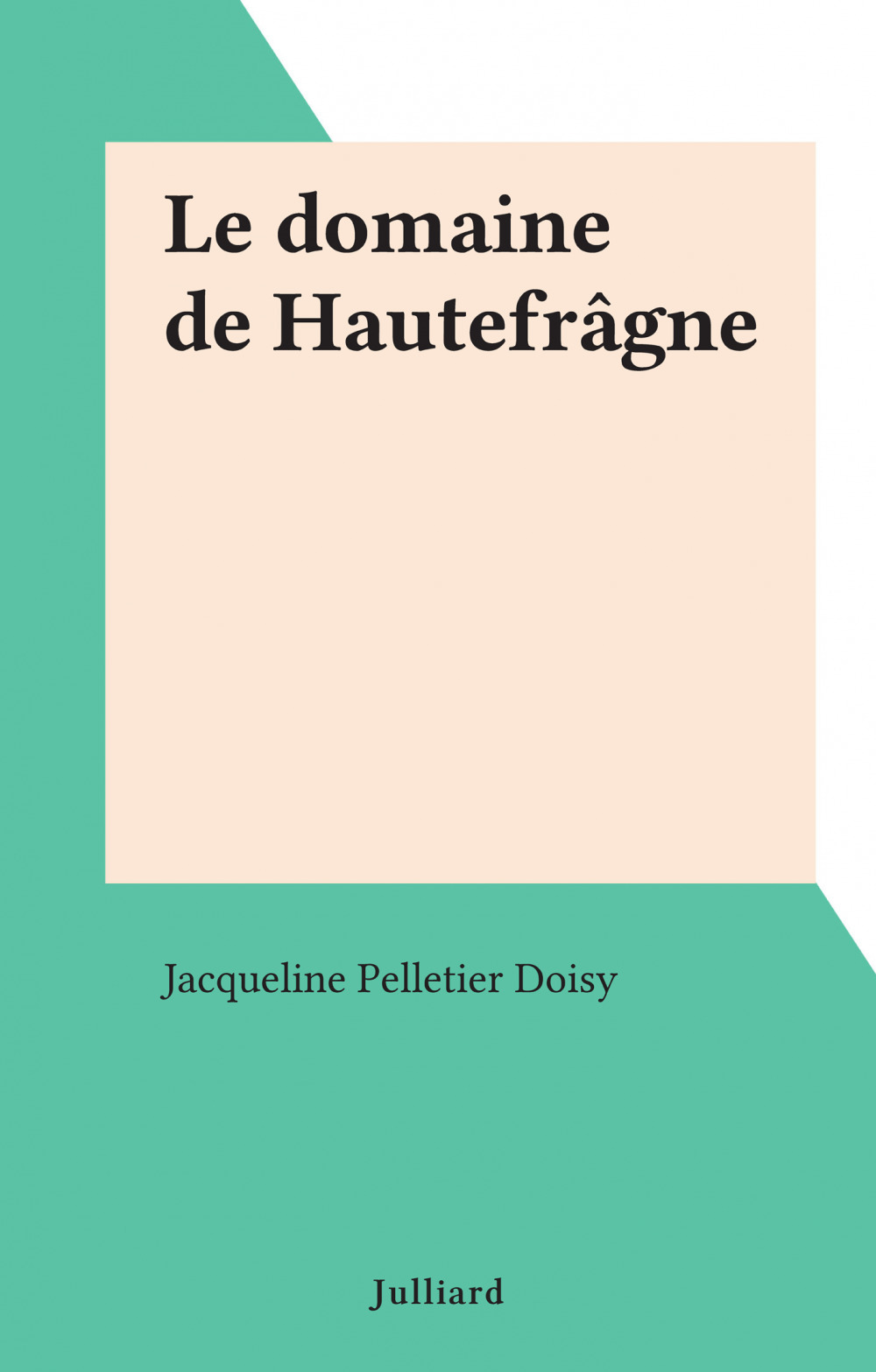 Couverture ebook de Le domaine de Hautefrâgne, de Jacqueline Pelletier Doisy
