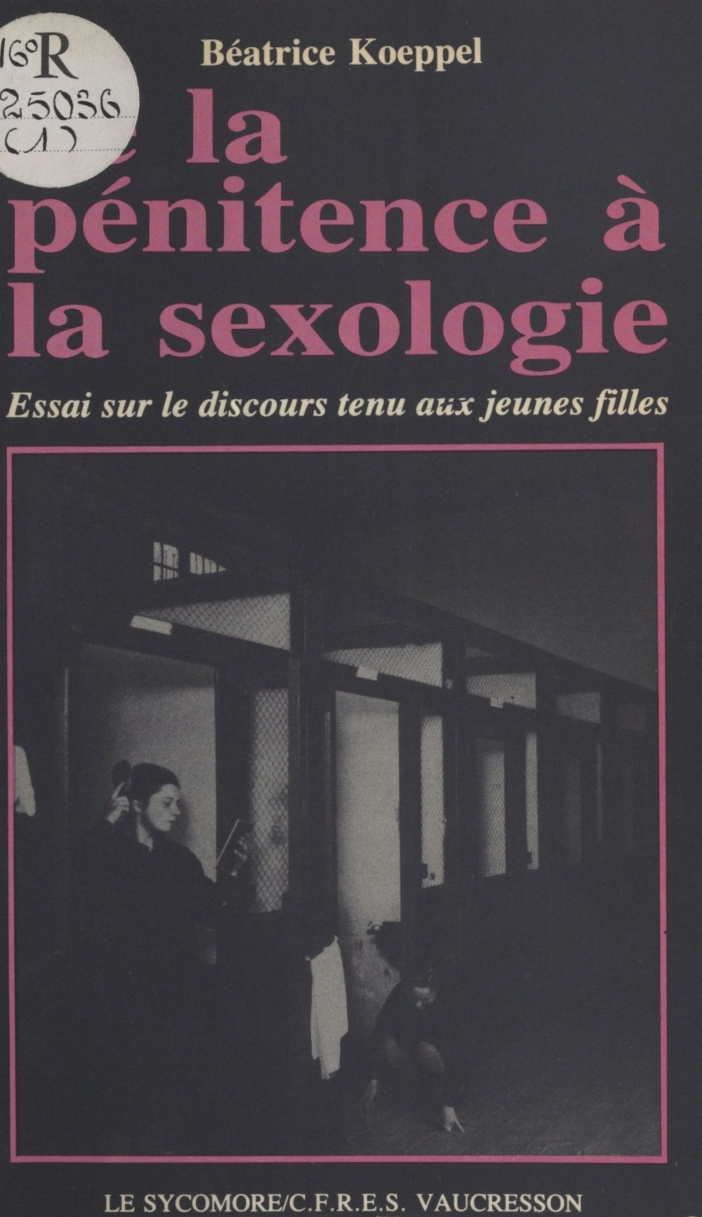 ebook cover of De la pénitence à la sexologie : essai sur le discours tenu aux jeunes filles, by Beatrice Koeppel