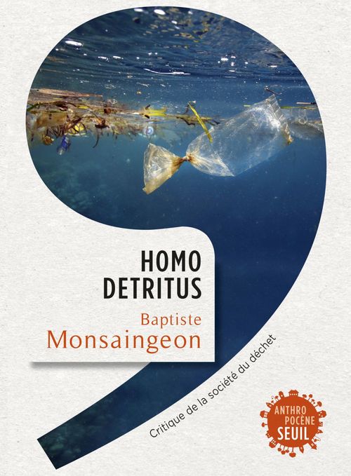 ebook cover of Homo detritus - Critique de la société du déchet, by Baptiste Monsaingeon