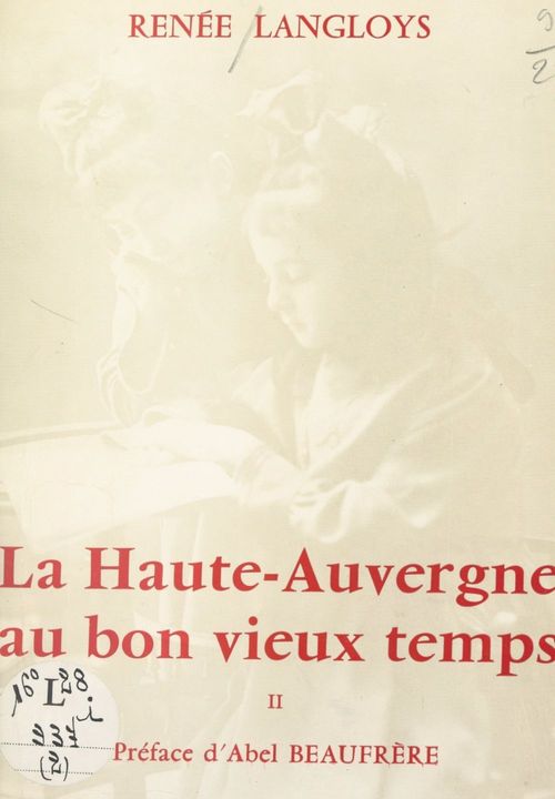 Couverture ebook de La Haute-Auvergne au bon vieux temps (2). Aux champs, à la ville, à la veillée, de Renee Langloys