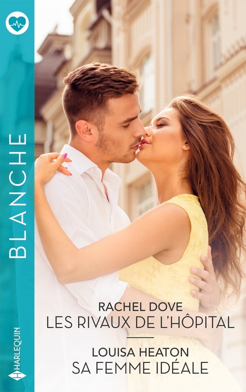 ebook cover of Les rivaux de l'hôpital - Sa femme idéale, by Rachel Dove, Louisa Heaton