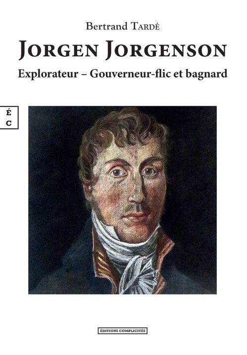 ebook cover of Jorgen Jorgenson : Explorateur, Gouverneur-flic et bagnard, by Bertrand Tardé