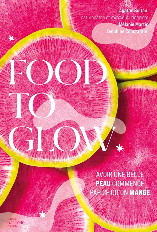 ebook cover of Food to glow, by Agathe Sultan, Mélanie Martin, Delphine Amar-Constantini