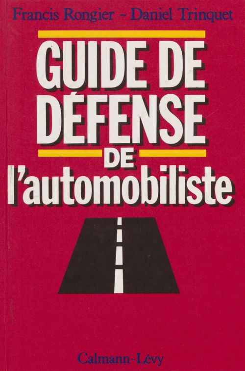 Couverture ebook de Guide de défense de l'automobiliste, de Daniel Trinquet, Francis Rongier