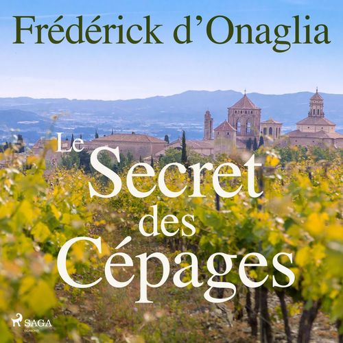 audiobook cover of Le Secret des Cepages, by Frédérick d'Onaglia