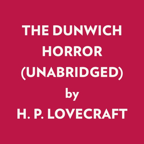 audiobook cover of THE DUNWICH HORROR (UNABRIDGED), by H. P. Lovecraft
