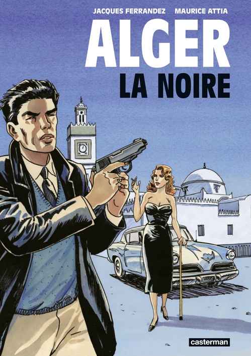 ebook cover of Alger la Noire, by Maurice Attia, Jacques Ferrandez
