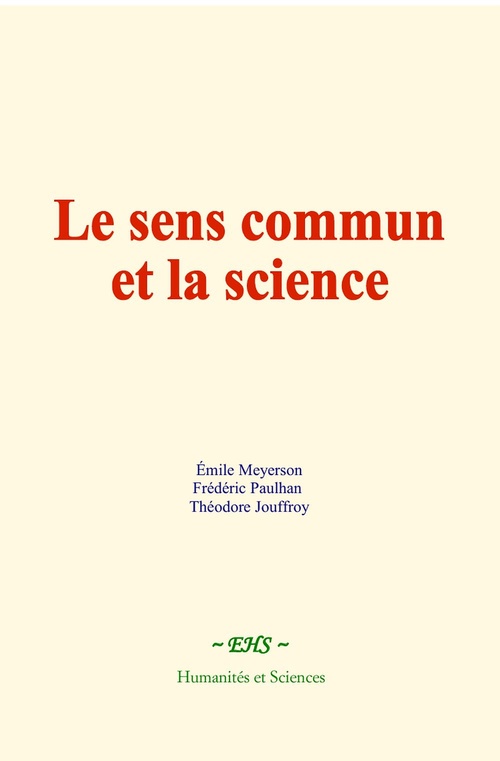 ebook cover of Le sens commun et la science, by Emile Meyerson, Fréderic Paulhan, Theodore Jouffroy