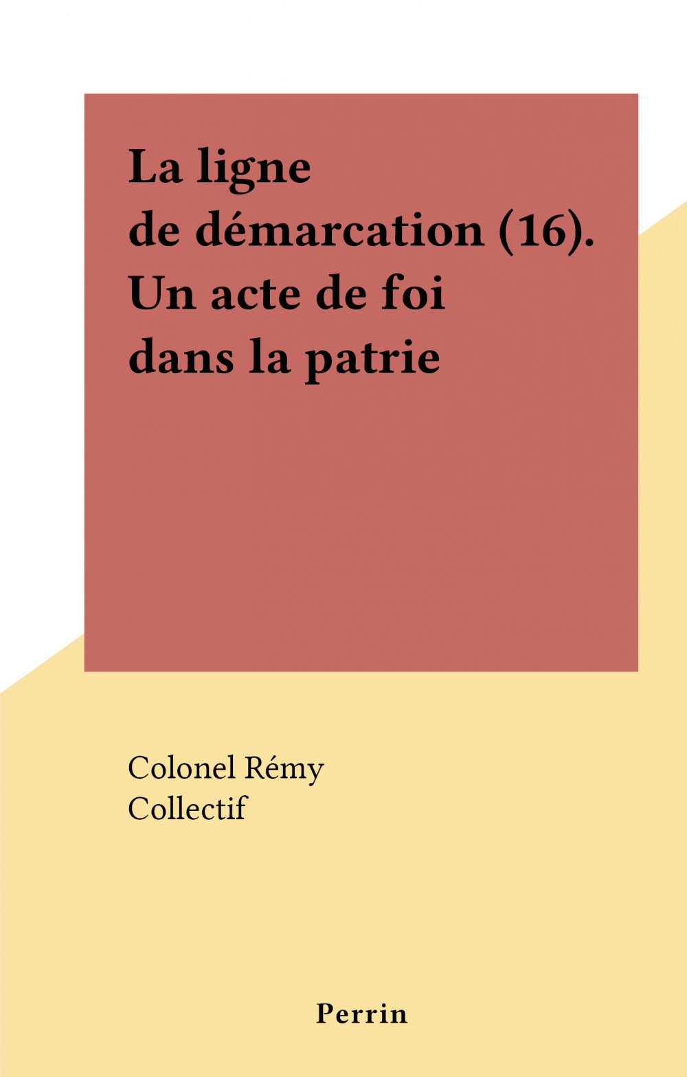 ebook cover of La ligne de démarcation (16). Un acte de foi dans la patrie, by Colonel Remy