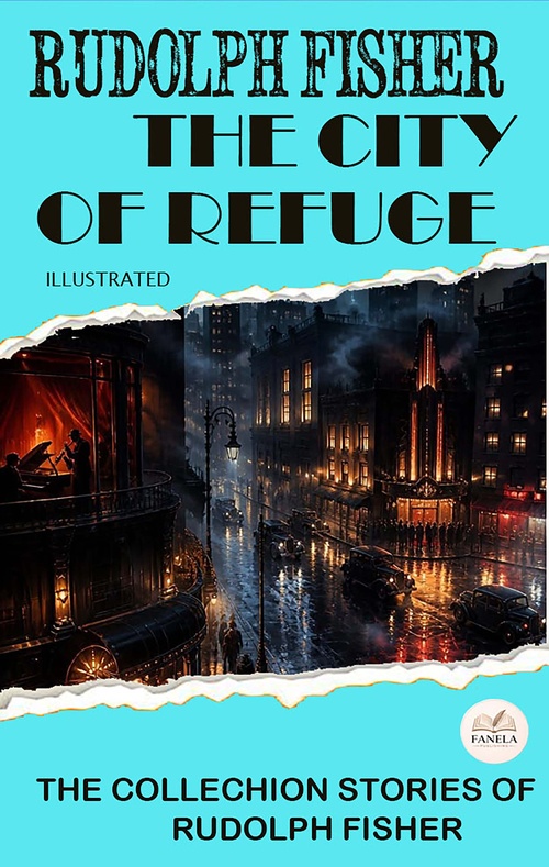 Couverture ebook de The City of Refuge: The Collechion Stories of Rudolph Fisher. Illustrated, de Rudolph Fisher