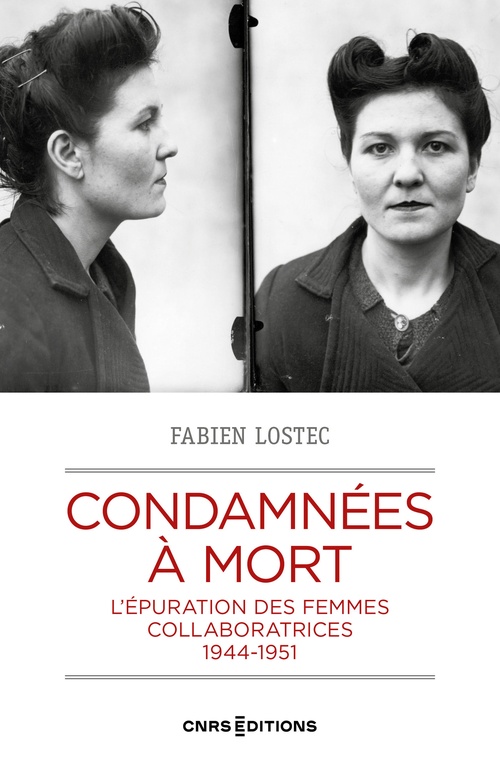 ebook cover of Condamnées à mort - L'épuration des femmes collaboratrices, 1944-1951, by Marc Bergère, Fabien Lostec