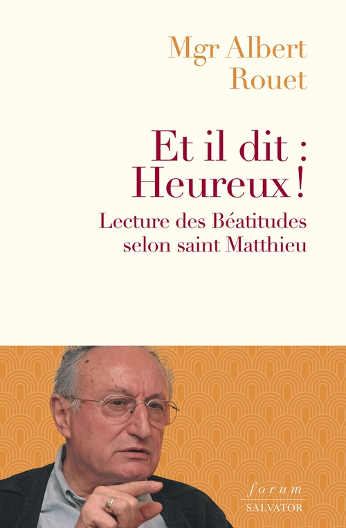 ebook cover of Et il dit : Heureux ! - Lecture des Béatitudes selon saint Matthieu, by Albert Rouet