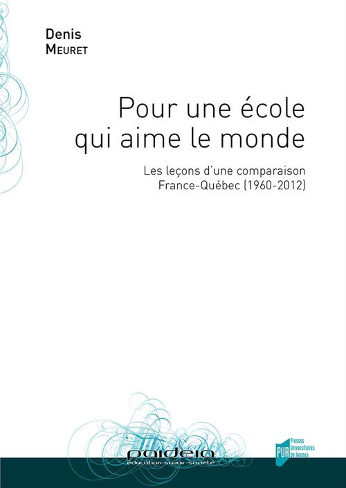 Couverture ebook de Pour une école qui aime le monde - Les leçons d´une comparaison France-Québec (1960-2012), de Denis Meuret