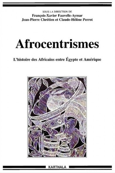 ebook cover of Afrocentrismes, by Jean-Pierre Chrétien, François-Xavier Fauvelle-Aymar, Claude-hélène Perrot