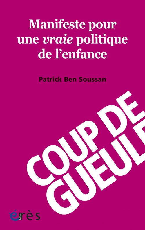 Couverture ebook de Manifeste pour une vraie politique de l'enfance, de Patrick Ben Soussan