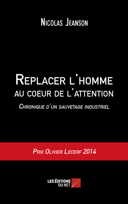 Couverture ebook de Replacer l'homme au coeur de l'attention - Chronique d'un sauvetage industriel, de Nicolas Jeanson