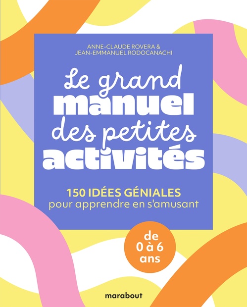 Couverture ebook de Le grand manuel des petites activités, de Anne-Claude Rovera, Jean-Emmanuel Rodocanachi