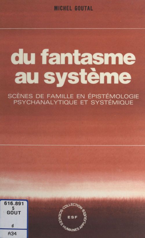 ebook cover of Du fantasme au système : scènes de famille en épistémologie psychanalytique et systémique, by Goutal