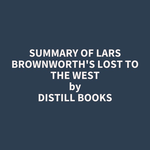 Couverture audiobook de Summary of Lars Brownworth's Lost to the West, de Distill Books