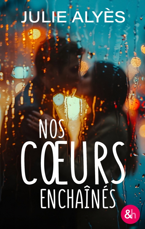 Couverture ebook de Nos coeurs enchaînés, de Julie Alyes