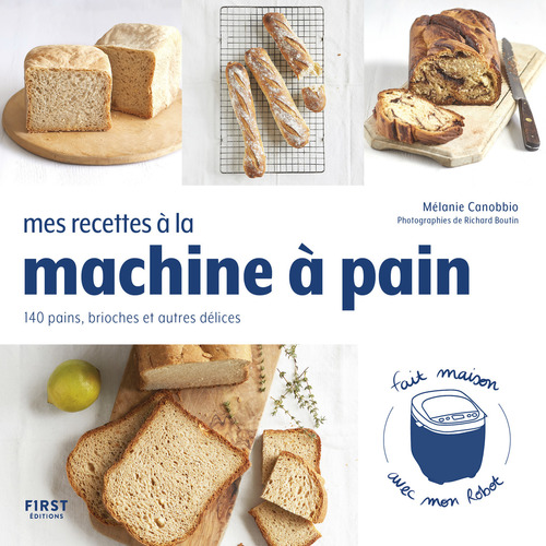 Couverture ebook de Mes recettes à la machine à pain - 140 pains, brioches et autres délices, de Mélanie Canobbio