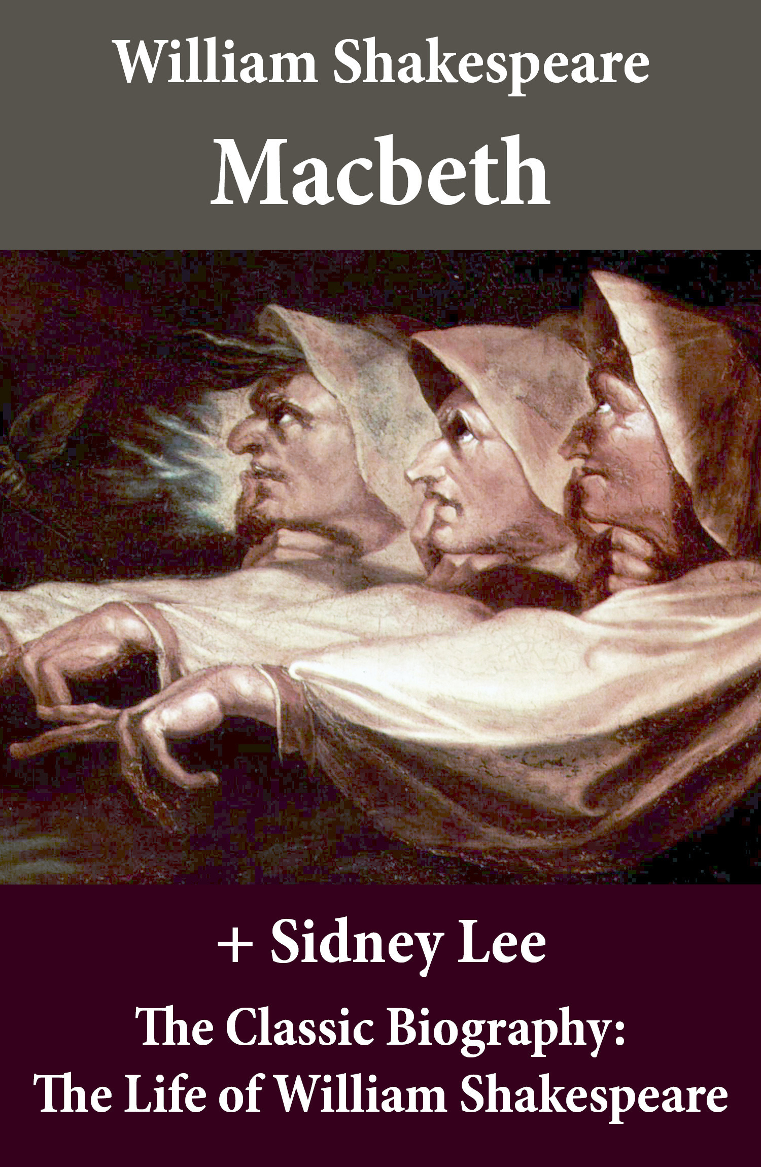 ebook cover of Macbeth (The Unabridged Play) + The Classic Biography: The Life of William Shakespeare, by William Shakespeare, Sidney  Lee