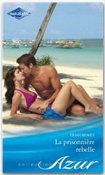 Couverture ebook de La prisonnière rebelle, de Trish Morey