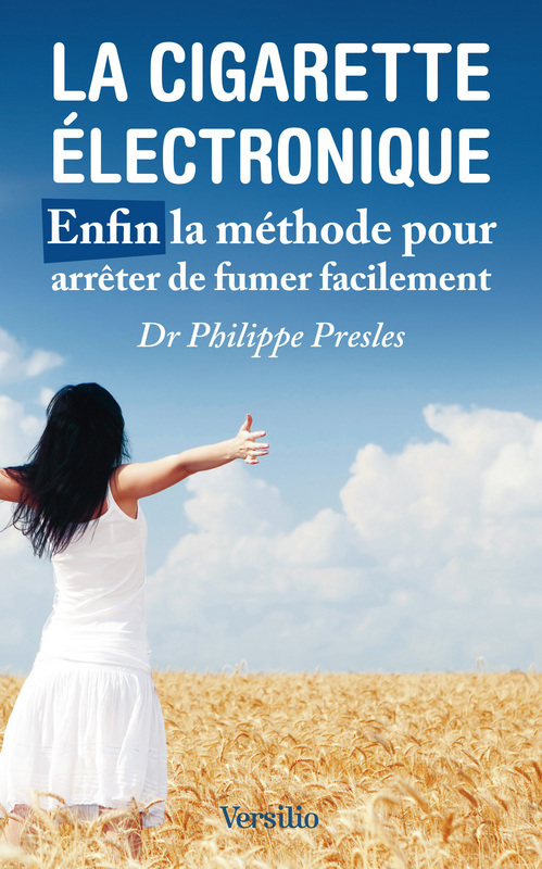 ebook cover of La cigarette électronique - Enfin la méthode pour arrêter de fumer facilement, by Philippe Presles