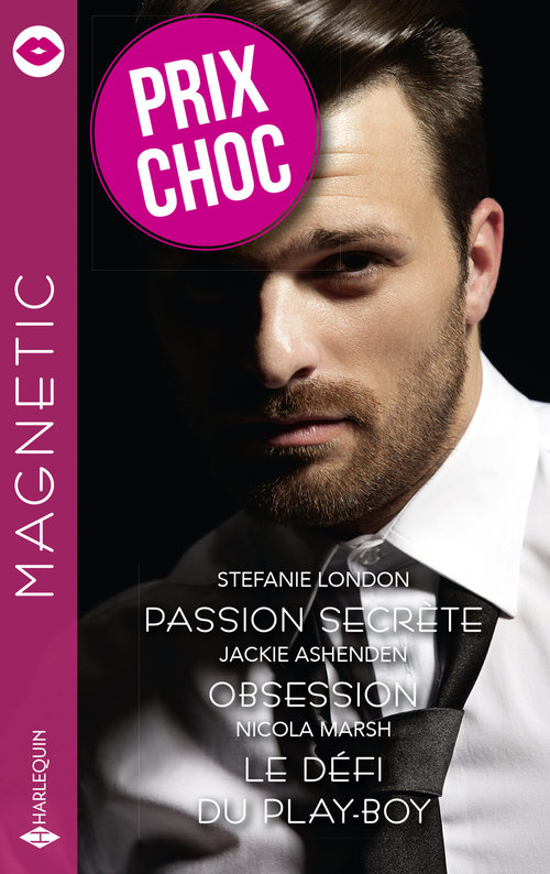 ebook cover of Passion secrète - Obsession - Le défi du play-boy, by Jackie Ashenden, Stefanie London, Nicola Marsh