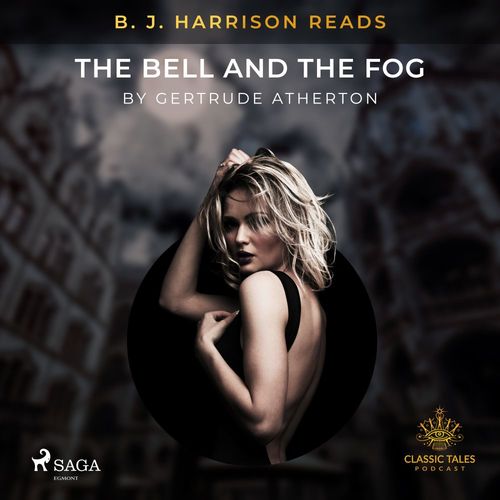 Couverture audiobook de B. J. Harrison Reads The Bell and the Fog, de Gertrude Atherton