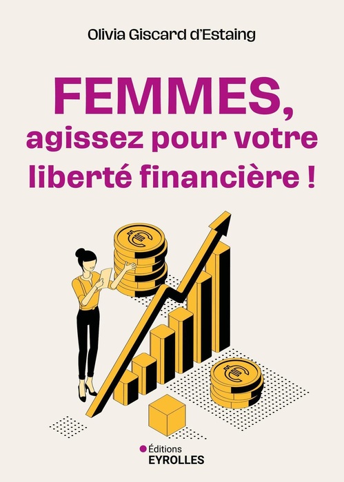 Couverture ebook de Femmes, agissez pour votre liberté financière !, de Olivia Giscard d´Estaing
