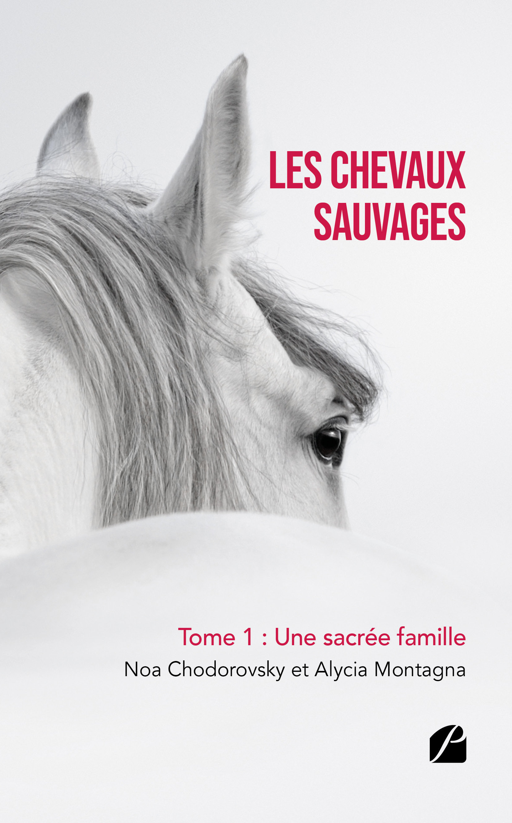 ebook cover of Les chevaux sauvages - Tome 1 : Une sacrée famille, by Noa Chodorovsky, Alycia Montagna