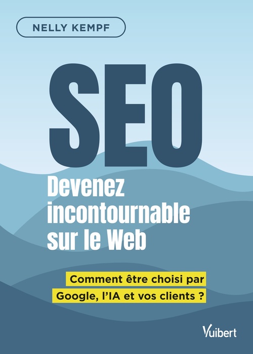 Couverture ebook de SEO Devenez incontournable sur le Web, de Nelly Kempf